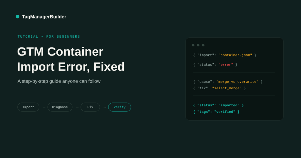 GTM Container Import Error A Beginner's Guide to Fixing It